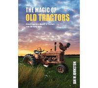 The Magic of Old Tractors: Classic and Rare Models of Tractors from the Early 1900s