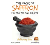 John Davison Dueep Jyot S The Magic of Saffron - For Beauty and to (Tascabile)