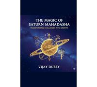 The Magic Of Saturn Mahadasha: Transforming Challenges Into Growth