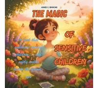 The Magic of Sensitive Children: A book that embraces special children… and softly walks beside the grown-ups.