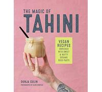 The Magic of Tahini: Dreamy Vegan Recipes Enriched With Sweet & Nutty Sesame Seed Paste