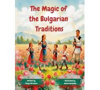 The Magic of the Bulgarian Traditions: A journey through Bulgarian holidays and customs