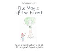 The Magic of the Forest: Tales and illustrations of 21 magical forest spirits