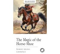 The Magic of the Horse-shoe, With Other Folk-lore Notes