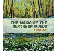 The Magic of the Northern Woods: A Spring Hike