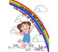The Magic of the Rainbow - Interactive Coloring Book: La Magia del Arcoiris - Libro para Colorear Interactivo