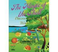 The Magic of the Shell: Discover and Color the World of Snails