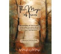The Magic of Trees: Whispers of Autumn: A Reverse Coloring Journey Through Change, Stillness, and Renewal | The Book Has the Colors, You Draw the Lines
