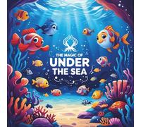 The Magic of Under the Sea: Believe in the Wonder of Colouring