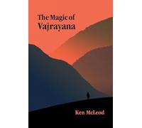 Ken McLeod The Magic of Vajrayana (Tascabile)