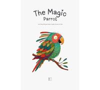 The Magic Parrot And Other Bilingual Italian-English Stories for Kids