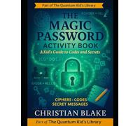 The Magic Password Activity Book: A Kid's Guide to Codes and Secrets - Ciphers, Puzzles & Secret Messages