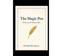 The Magic Pen: Every word comes to life ...