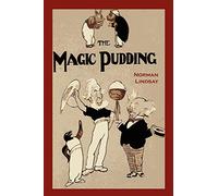 The Magic Pudding: Being the Adventures of Bunyip Bluegum and His Friends