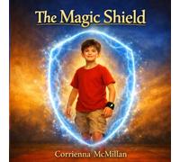 The Magic Shield: A Story About the Power Within You