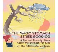 The Magic Stomach Series Book 03: A Fun and Friendly Story About the Stomach for Kids