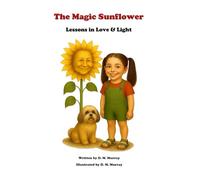 The Magic Sunflower: Lessons In Love & Light