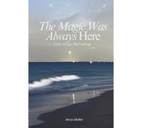The Magic Was Always Here: Little Things, Big Feelings