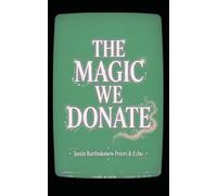 The Magic We Donate (Edited Version): How We Willingly Surrender Our Life Force Through Entertainment, Sport, and Spectacle, Book 15