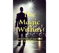 The Magic Within: Joe's Path of Survival and Self-Discovery