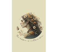 The Magic Within You: A Floral Muse-Inspired Notebook for Creative Souls & Dreamers