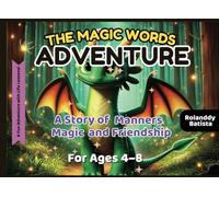 The Magic Words Adventure: A Story of Manners, Magic, and Friendship