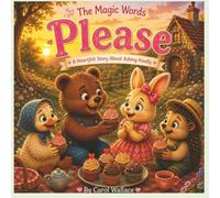The Magic Words Please: Helping Children Learn the Magic of Saying “Please”