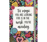 The Magic You Are Looking for Is in the Work You’re Avoiding: A Guided Daily Journal to Overcome Resistance, Build Discipline, and Unlock Your True ... Cultivate Grit, and Get Unstuck