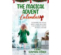 The Magical Advent Calendar: The enchanting story that will inspire its readers and listeners to live in harmony at Christmas time and all year round.