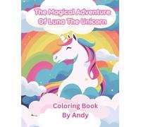 The Magical Adventure Of Luna The Unicorn | Story Coloring Book | Makes a Perfect Gift