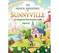 The Magical Adventure of Sunnyville: 15 Magical Stories for kids ( Part 2)