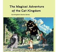 The Magical Adventure of the Cat Kingdom: A Kitten's Quest: Exploring the Mysteries of the World