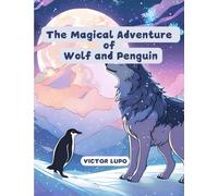 The Magical Adventure of Wolf and Penguin: for Kids Aged 2-5