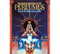 Richard Alan Miller The Magical and Ritual Use of Perfumes (Tascabile)