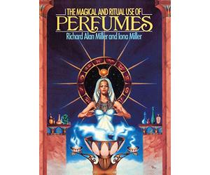 [The Magical and Ritual Use of Perfumes] (By: Richard Alan Miller) [published: January, 2000]