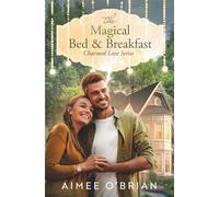 The Magical Bed & Breakfast: A Small-Town Romance