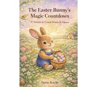 The Magical Calendar of the Easter Bunny: 17 Stories to Wait for Easter (4-7 years)