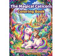 The Magical Caticorn Coloring Book: Cute Kitty Unicorn Adventures for Kids Ages 4-8 | Fun Rainbows, Whiskers, and Adorable Activity Pages for Children