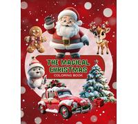 The Magical Christmas Coloring Book: Fun and Easy Holiday Designs with Santa, Snowmen, Reindeer and More Cute Characters | For Kids Ages 4+