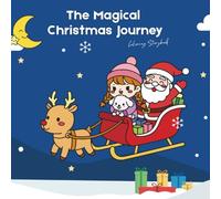 The Magical Christmas Journey : 34 Wholesome Pages of Holiday Joy!: Coloring Storybook for Kids Featuring Luna and Her Puppy on a Magical Mission to Help Santa Deliver Gifts & Save Christmas Night