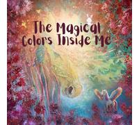 The magical colors inside me: A Unicorn Story About Self-Love, Confidence and Finding Your True Colors