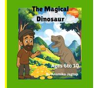 The Magical Dinosaur: Children's Moral Story About Kindness And Greed