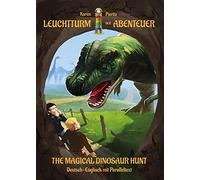 The Magical Dinosaur Hunt (Leuchtturm der Abenteuer): Zweisprachiges Kinderbuch in Deutsch Englisch mit Paralleltext - bilingual lesen lernen ab 8 Jahren