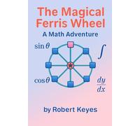 The Magical Ferris Wheel A Fun Story About Math: How Circles Create Amazing Patterns