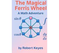 The Magical Ferris Wheel A Fun Story About Math: How Circles Create Amazing Patterns