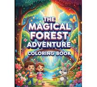 “The Magical Forest Adventure: A Cartoon Coloring Storybook for Kids”: Fun Short Stories and Cute Characters to Color for Endless Creativity