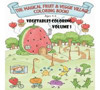 The Magical Fruit and Veggie Village Coloring Book_Vegetables Coloring Book: A Fun and Educational Coloring Book for Kids