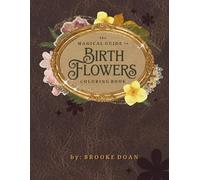 The Magical Guide to Birth Flowers: Coloring Book