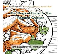 The Magical Herbs & The Roasted Chicken: Thai Food & Thai Herbs Series Coloring Book for Kids