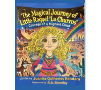 The Magical Journey of Little Raquel "La Churros": Courage of a Migrant Child